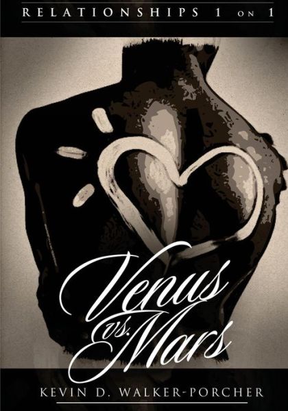 Cover for Kevin D Walker-porcher · Relationships 1 on 1: Venus vs Mars (Black &amp; White Edition): Venus vs Mars 1 On1 (Paperback Book) (2013)