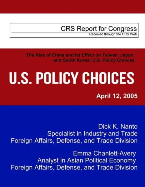 Cover for Congressional Research Service · The Rise of China and Its Effect on Taiwan, Japan, and South Korea: U.s. Policy Choices (Paperback Book) (2013)