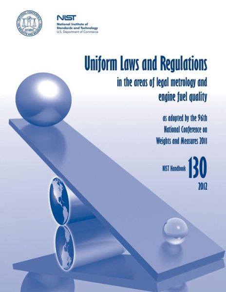 Uniform Laws and Regulations in the Areas of Legal Metrology and Engine Fuel Quality - U S Department of Commerce - Books - Createspace - 9781495333385 - January 31, 2014