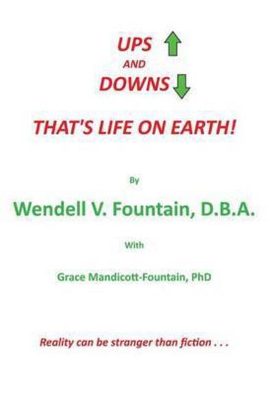 Ups and Downs: That's Life on Earth! - D B a Wendell V Fountain - Livros - Authorhouse - 9781496969385 - 9 de março de 2015