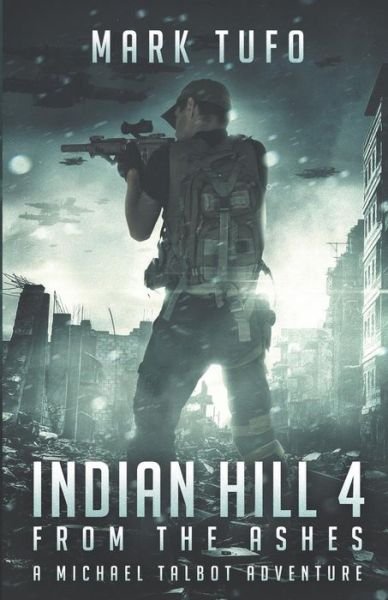 Indian Hill 4: From The Ashes - Indian Hill - Mark Tufo - Bücher - Createspace Independent Publishing Platf - 9781497511385 - 28. März 2014