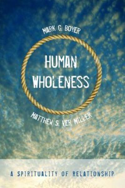 Cover for Mark G Boyer · Human Wholeness: A Spirituality of Relationship (Gebundenes Buch) (2015)