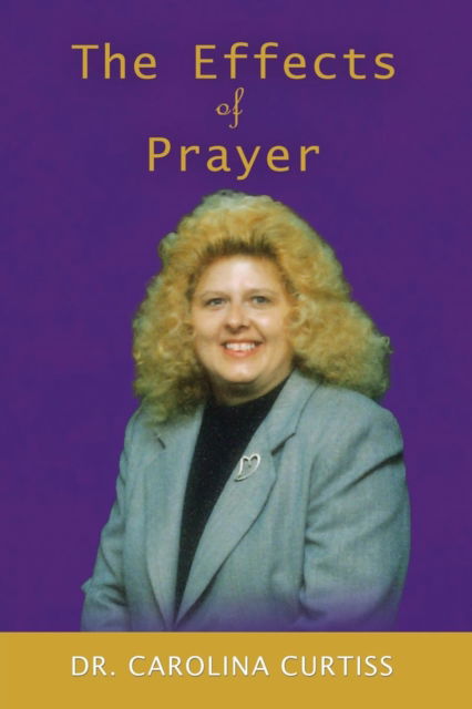 Cover for Carolina Curtiss B S Th D D D · The Effects of Prayer (Paperback Book) (2016)