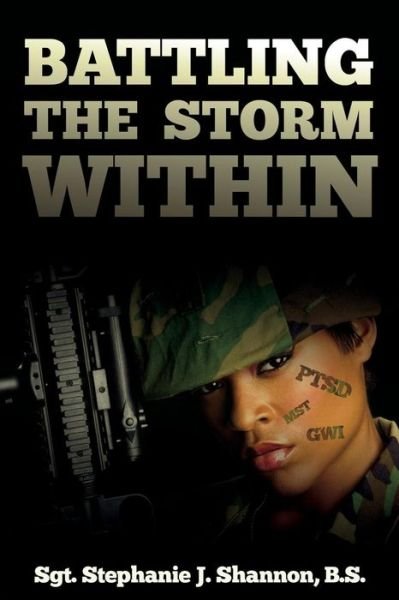 Cover for Sgt Stephanie J Shannon · Battling the Storm Within (Paperback Bog) (2014)