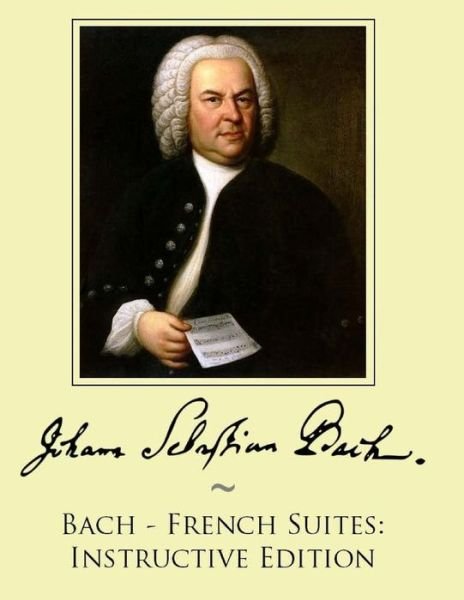 Cover for Johann Sebastian Bach · Bach - French Suites: Instructive Edition (Paperback Book) (2014)