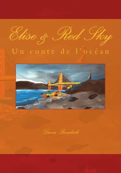 Cover for Lucia Bendick · Elise &amp; Red Sky: Un Conte De L'ocean (Paperback Bog) (2014)