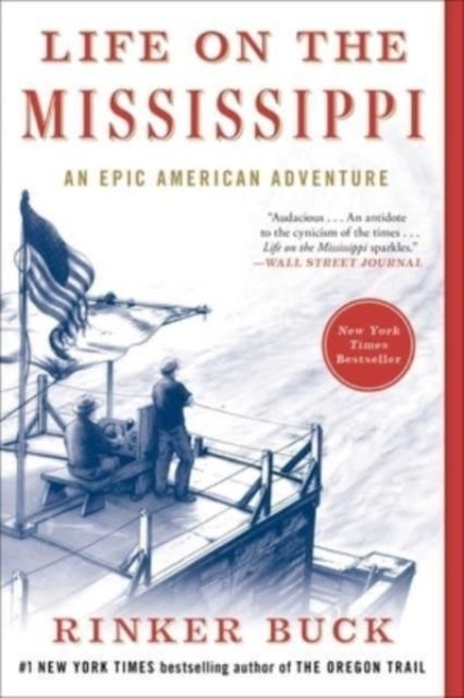 Life on the Mississippi: An Epic American Adventure - Rinker Buck - Kirjat - Avid Reader Press / Simon & Schuster - 9781501106385 - tiistai 16. toukokuuta 2023