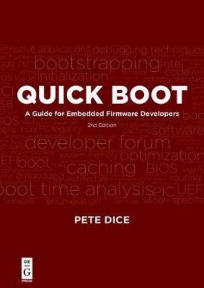 Quick Boot: A Guide for Embedded Firmware Developers, 2nd edition - Pete Dice - Bøger - De Gruyter - 9781501515385 - 11. december 2017
