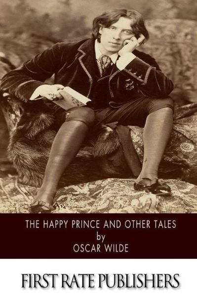 The Happy Prince, and Other Tales - Oscar Wilde - Books - CreateSpace Independent Publishing Platf - 9781502349385 - September 12, 2014