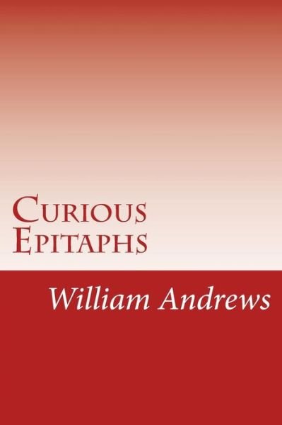 Cover for William Andrews · Curious Epitaphs (Taschenbuch) (2014)
