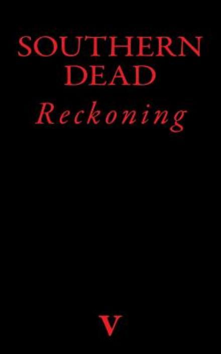 Southern Dead: Reckoning (The Dreamt Things of Jeffrey R. Colder) - V - Bücher - CreateSpace Independent Publishing Platf - 9781505223385 - 9. Dezember 2014