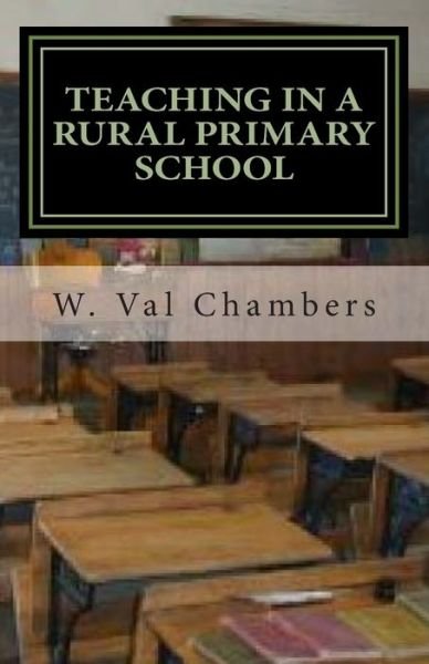Cover for W Val Chambers · Teaching in a Rural Primary School (Taschenbuch) (2015)