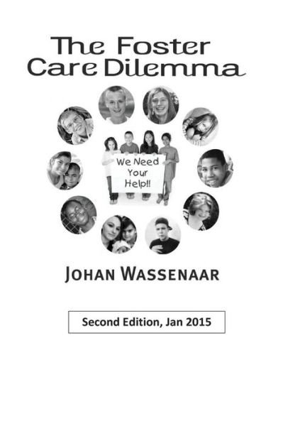 The Foster Care Dilemma: 2nd Edition - Johan Wassenaar - Kirjat - Createspace - 9781507638385 - tiistai 1. lokakuuta 2013