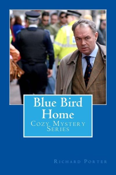 Cover for Richard Porter · Blue Bird Home: Cozy Mystery Series (Paperback Book) (2015)