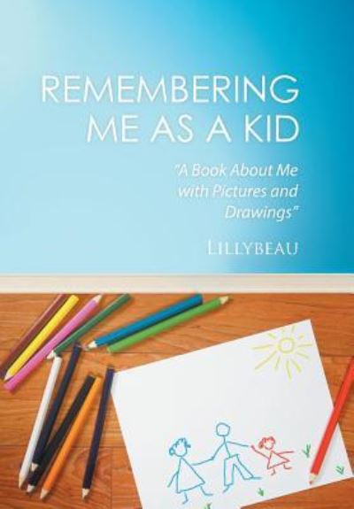 Cover for Lillybeau · Remembering Me as a Kid (Hardcover Book) (2016)