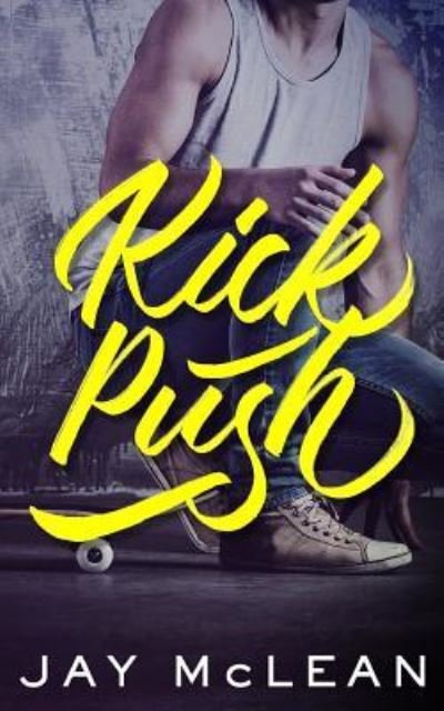Cover for Jay McLean · Kick, Push (Paperback Book) (2015)
