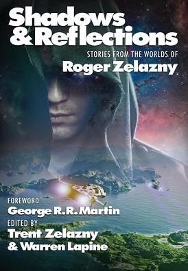 Cover for George R.R. Martin · Shadows &amp; Reflections: A Roger Zelazny Tribute Anthology (Bog) (2017)