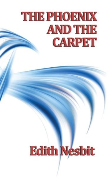 Cover for Edith Nesbit · The Phoenix and the Carpet (Hardcover bog) (2018)