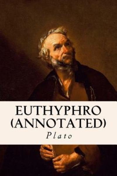 Euthyphro - Plato - Livres - CreateSpace Independent Publishing Platf - 9781518698385 - 9 novembre 2015
