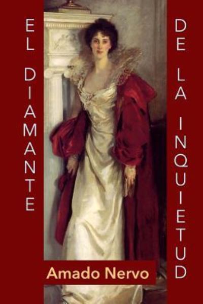 El diamante de la inquietud - Amado Nervo - Bücher - Createspace Independent Publishing Platf - 9781518742385 - 23. Oktober 2015