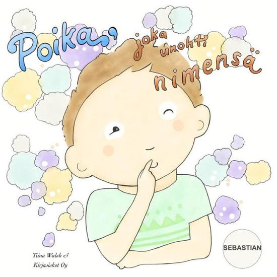Cover for Tiina Walsh · Poika, joka unohti nimensa SEBASTIAN (Paperback Book) (2015)