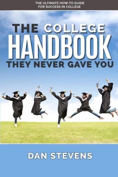 Cover for Dan Stevens · The College Handbook They Never Gave You (Paperback Book) (2015)