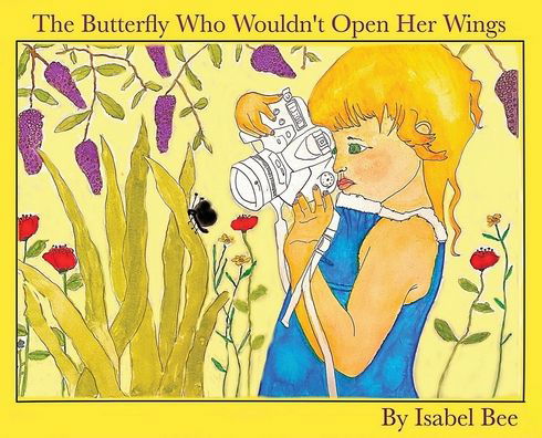 Cover for Isabel Bee · The Butterfly Who Wouldn't Open Her Wings (Hardcover bog) (2020)