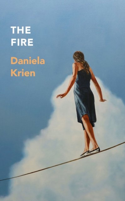 Cover for Daniela Krien · The Fire (Inbunden Bok) (2023)