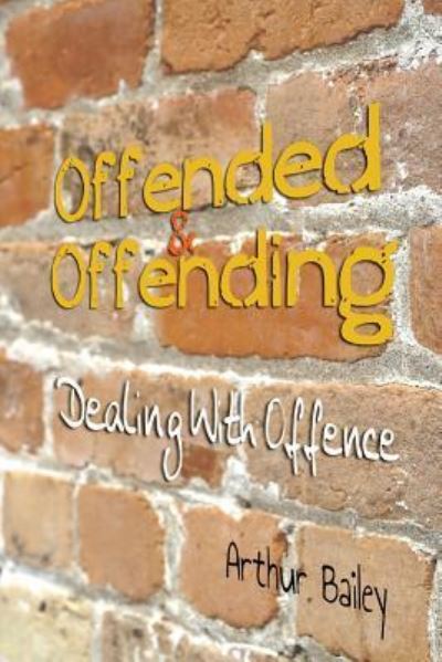 Cover for Arthur Bailey · Offended &amp; Offending (Paperback Book) (2016)