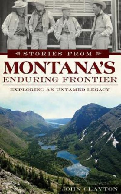 Cover for John Clayton · Stories from Montana's Enduring Frontier (Hardcover bog) (2013)