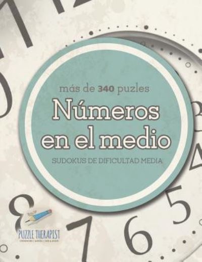 Cover for Puzzle Therapist · Numeros en el medio - Sudokus de dificultad media (mas de 340 puzles) (Pocketbok) (2017)