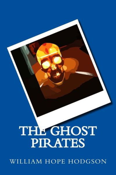 Cover for William Hope Hodgson · The Ghost Pirates (Paperback Bog) (2017)