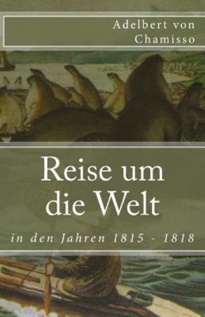 Cover for Adelbert von Chamisso · Reise um die Welt in den Jahren 1815 - 1818 (Paperback Book) (2017)