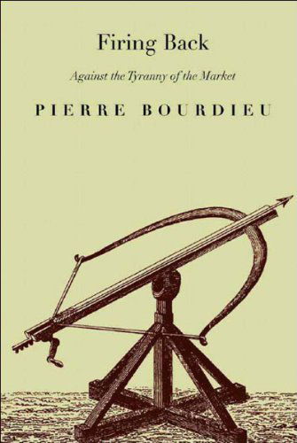 Firing Back: Against the Tyranny of the Market 2 - Pierre Bourdieu - Books - New Press, The - 9781565847385 - November 12, 2003