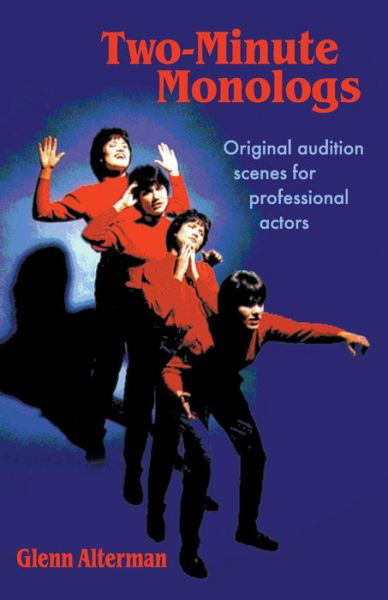 Two-Minute Monologs: Original Audition Scenes for Professional Actors - Glenn Alterman - Books - Christian Publishers LLC - 9781566080385 - June 1, 1998