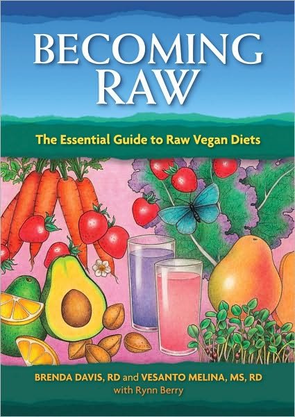 Becoming Raw: The Essential Guide to Raw Vegan Diets - Brenda Davis - Livros - Book Publishing Company - 9781570672385 - 25 de fevereiro de 2010