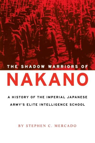 The Shadow Warriors of Nakano - Stephen C. Mercado - Bücher - Potomac Books Inc. - 9781574885385 - 17. März 2003