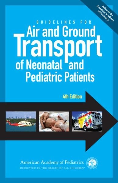 Guidelines for Air and Ground Transport of Neonatal and Pediatric Patients - Section on Transport Medicine - Livros - American Academy of Pediatrics - 9781581108385 - 30 de setembro de 2015