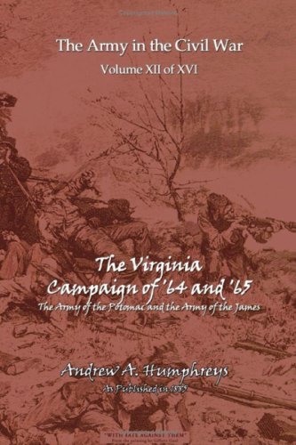 The Virginia Campaign of '64 And'65 - Andrew A. Humphreys - Books - Digital Scanning Inc. - 9781582185385 - August 16, 2004