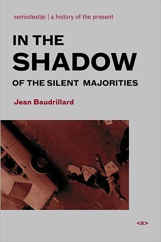 In the Shadow of the Silent Majorities - In the Shadow of the Silent Majorities - Jean Baudrillard - Bücher - Autonomedia - 9781584350385 - 27. Juni 2007