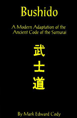 Cover for Mark Edward Cody · Bushido: a Modern Adaptation of the Ancient Code of the Samurai (Hardcover Book) (2000)