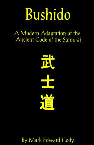 Bushido: a Modern Adaptation of the Ancient Code of the Samurai - Mark Edward Cody - Bøker - 1st Book Library - 9781587218385 - 1. juli 2000