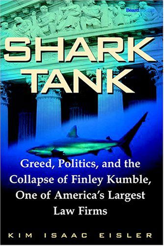 Cover for Kim Isaac Eisler · Shark Tank: Greed, Politics, and the Collapse of Finley Kumble, One of Agreed, Politics, and the Collapse of Finley Kumble, One of (Paperback Book) (1990)