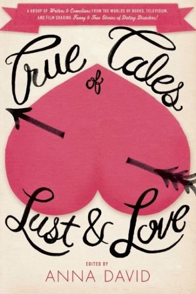 Cover for Anna David · True Tales Of Lust And Love (Paperback Book) (2014)