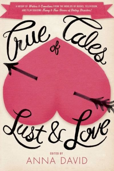 Cover for Anna David · True Tales of Lust and Love (Paperback Book) (2014)