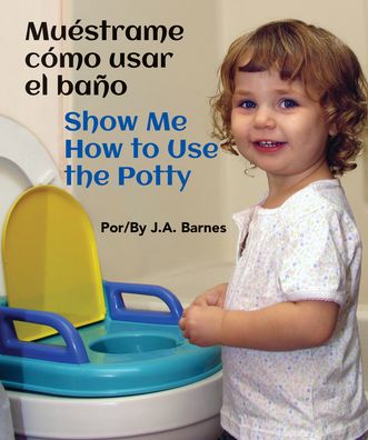 Cover for J a Barnes · Muestrame Como Usar El Bano / Show Me How to Use the Potty (Kartongbok) (2021)