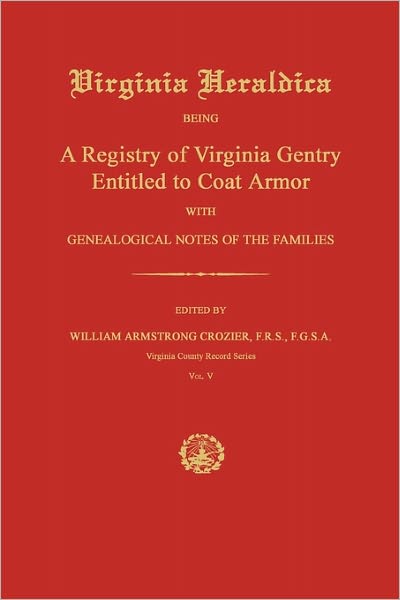 Cover for William Armstrong Crozier · Virginia Heraldica: Being a Registry of Virginia Gentry Entitled to Coat Armor; with Genealogical Notes of the Families (Taschenbuch) (2011)