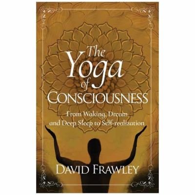 Cover for David Frawley · The Yoga of Consciousness: Waking,Dream and Deep Sleep to Self-Realization (Paperback Bog) (2020)