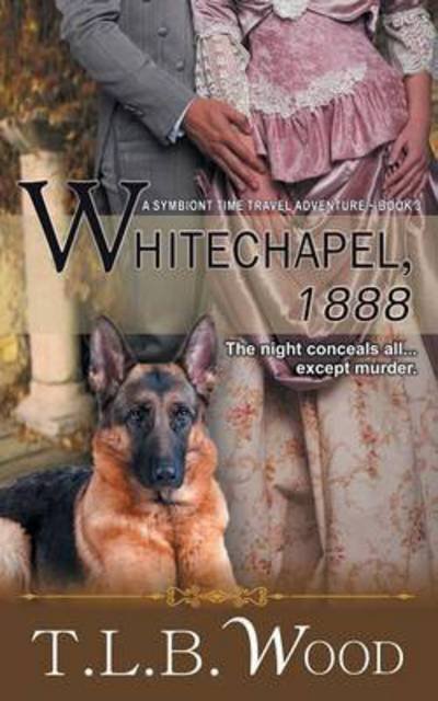 Cover for T L B Wood · Whitechapel, 1888 (the Symbiont Time Travel Adventures Series, Book 3) (Pocketbok) (2016)