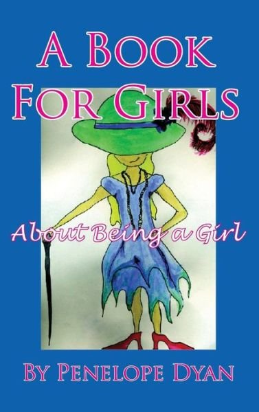 A Book for Girls About Being a Girl (Juvenile Poetry) - Penelope Dyan - Livros - Bellissima Publishing - 9781614772385 - 11 de julho de 2015